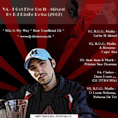 va - i got five on it - mixed by dj dinte rosu (2007)

* mix it my way * best unofficial dj :

01.